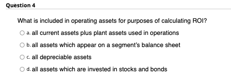 Solved Question 4 What is included in operating assets for | Chegg.com