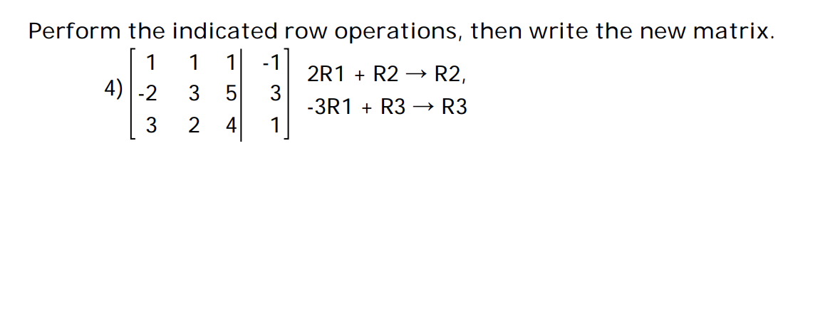 Solved Perform the indicated row operations then write the