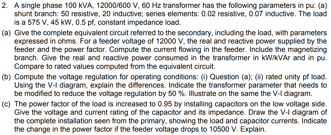 Solved 2. A single phase 100 kVA, 12000/600 V, 60 Hz | Chegg.com