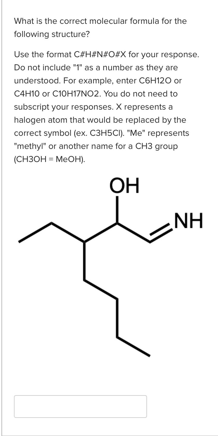 What is the correct molecular formula for the following structure? Do not include 1 as a number as they are understood. For