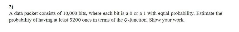 Solved 2) A data packet consists of 10,000 bits, where each | Chegg.com