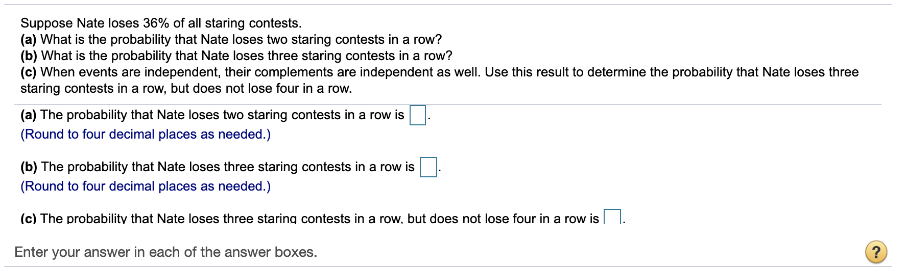 Solved Suppose Nate loses 36% of all staring contests. (a) | Chegg.com