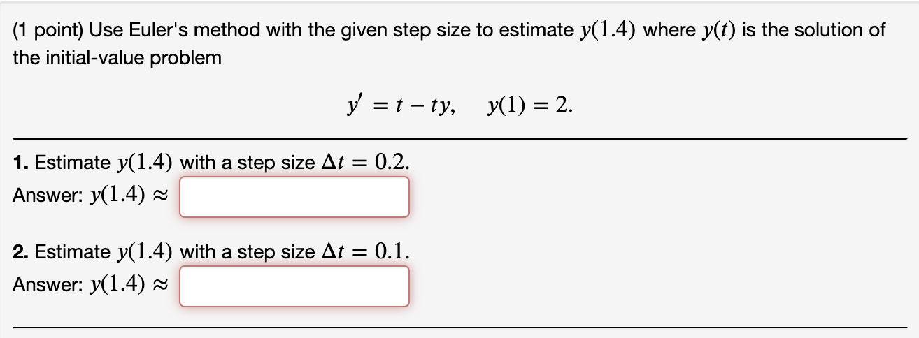Solved (1 point) Use Euler's method with the given step size | Chegg.com