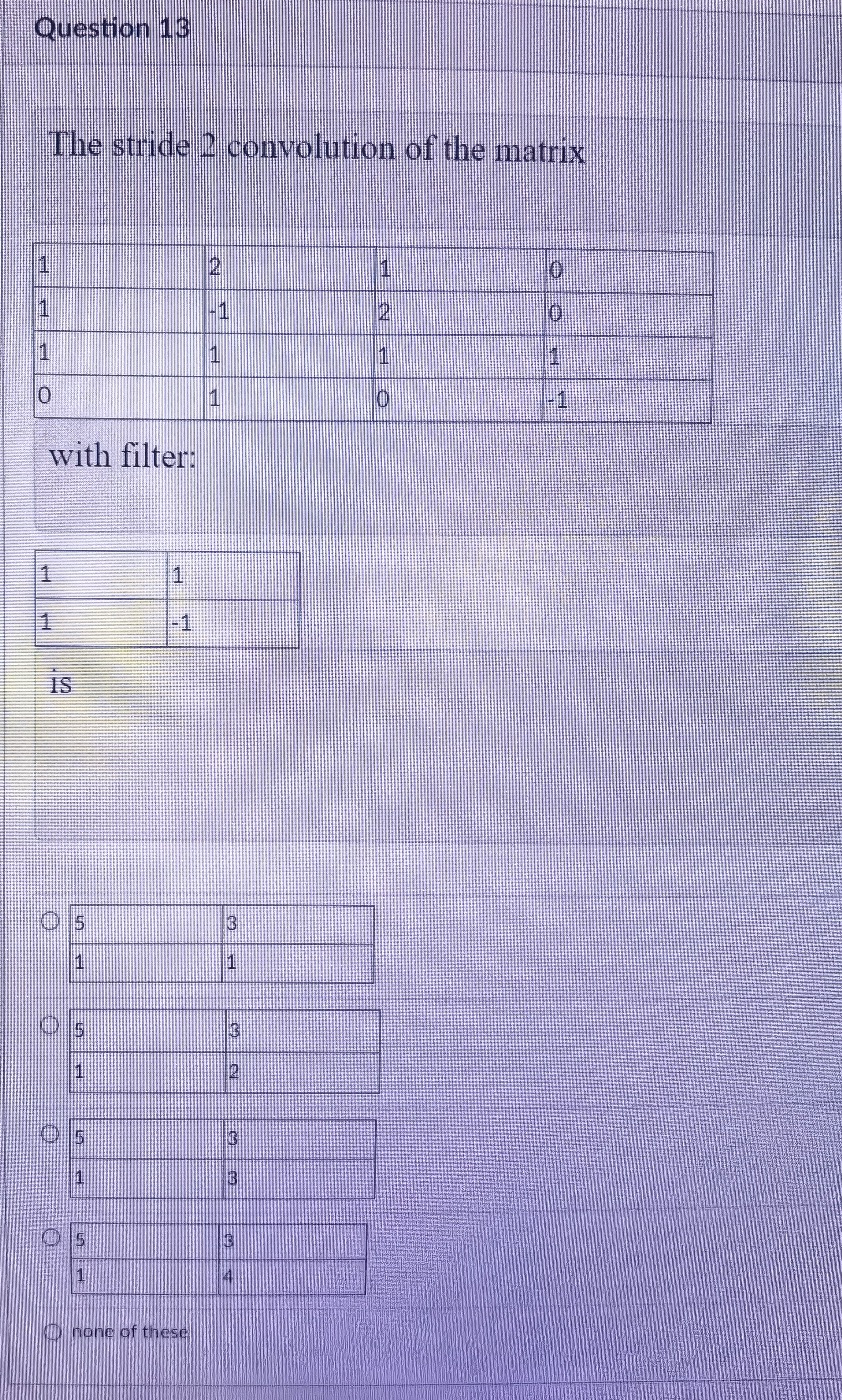 Solved Question 13The stride 2 ﻿convolution of the | Chegg.com