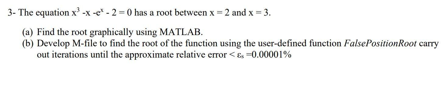 Solved 3- The equation x3 -x -ex - 2 = 0 has a root between | Chegg.com