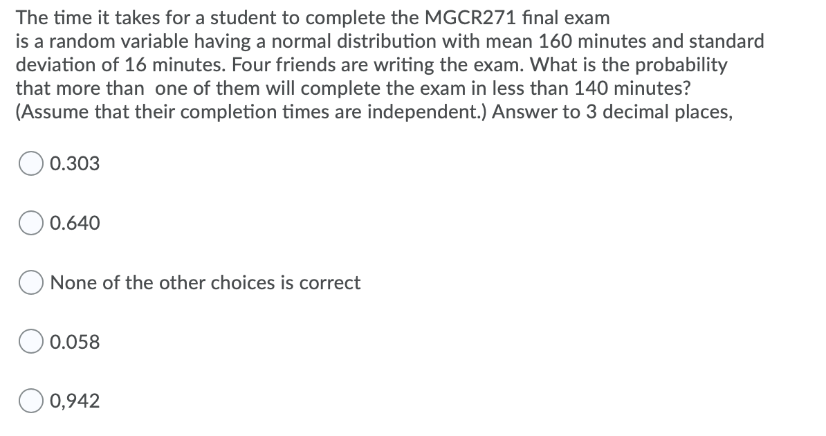 Solved The time it takes for a student to complete the | Chegg.com