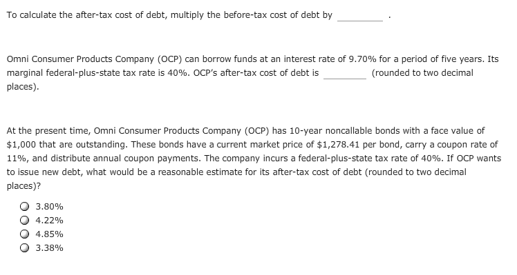 Distracción rodear objetivo Solved To calculate the after-tax cost of debt, multiply the | Chegg.com