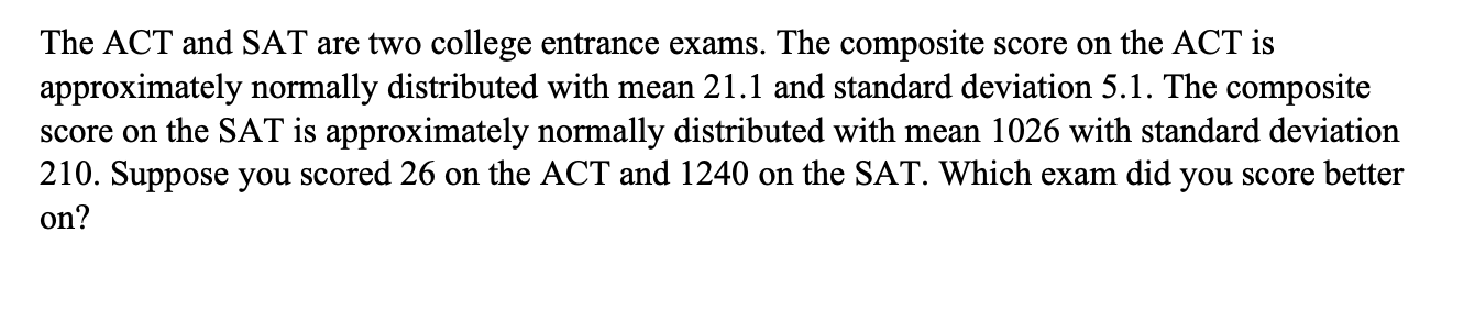 Solved The ACT And SAT Are Two College Entrance Exams. The | Chegg.com