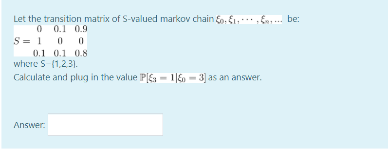 Solved Let the transition matrix of S-valued markov chain | Chegg.com
