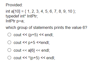 Solved Provided: int a[10]={1,2,3,4,5,6,7,8,9,10}; typedef | Chegg.com