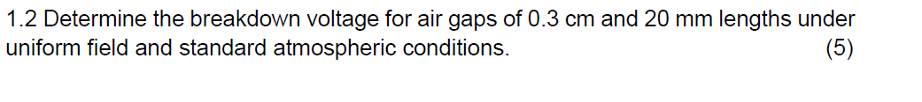 Solved 1.2 Determine the breakdown voltage for air gaps of | Chegg.com