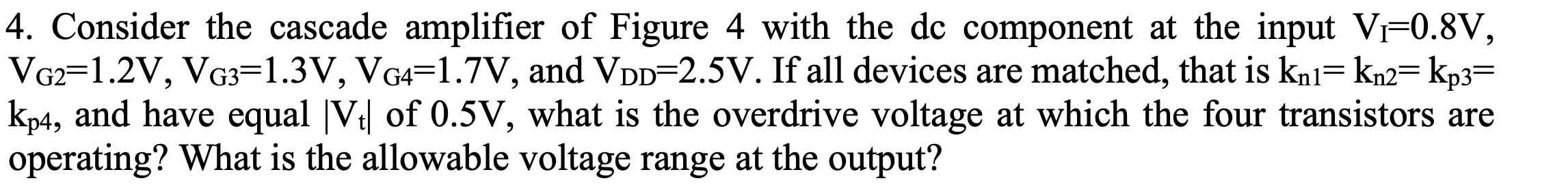 Solved 4. Consider the cascade amplifier of Figure 4 with | Chegg.com
