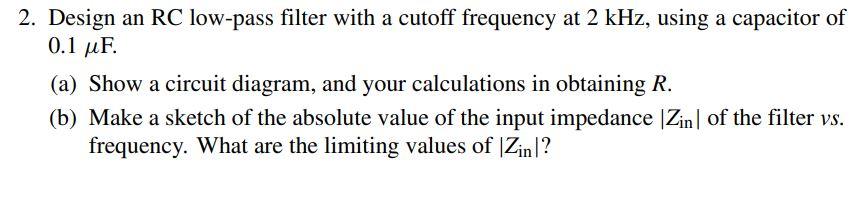 Solved 2. Design an RC low-pass filter with a cutoff | Chegg.com