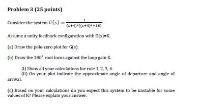 Solved Problem 3 (25 points) Consider the system G(s) s | Chegg.com