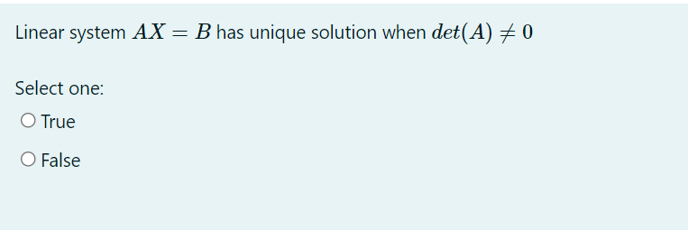 Solved Linear System AX = B Has Unique Solution When Det(A) | Chegg.com