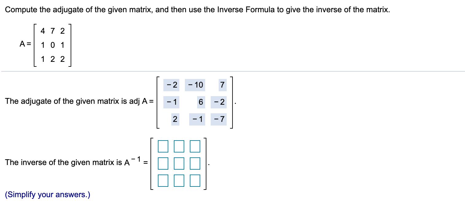 Solved Compute the adjugate of the given matrix, and then