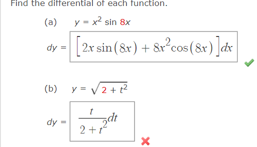 Find the differential of each function. (a) \( y=x^{2} \sin 8 x \) \[ d y=\left[2 x \sin (8 x)+8 x^{2} \cos (8 x)\right] d x