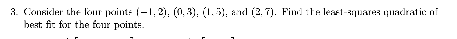Solved 3. Consider the four points (−1,2),(0,3),(1,5), and | Chegg.com