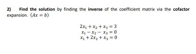 Solved 2) Find the solution by finding the inverse of the | Chegg.com