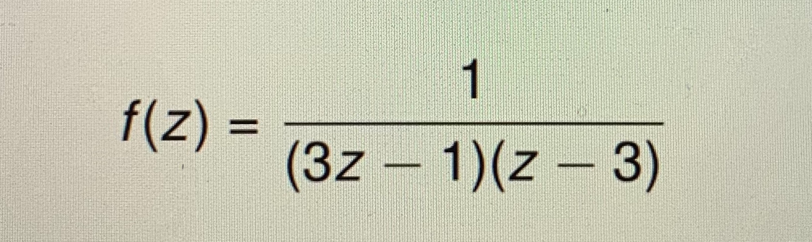 Solved Consider The Function F Z 1 3z − 1 Z − 3 A