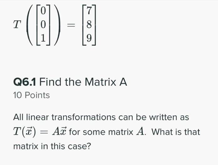 Solved T +() - 1 8 9 Q6.1 Find the Matrix A 10 Points All | Chegg.com