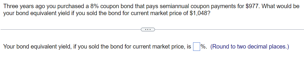 Solved Three years ago you purchased a 8% coupon bond that | Chegg.com