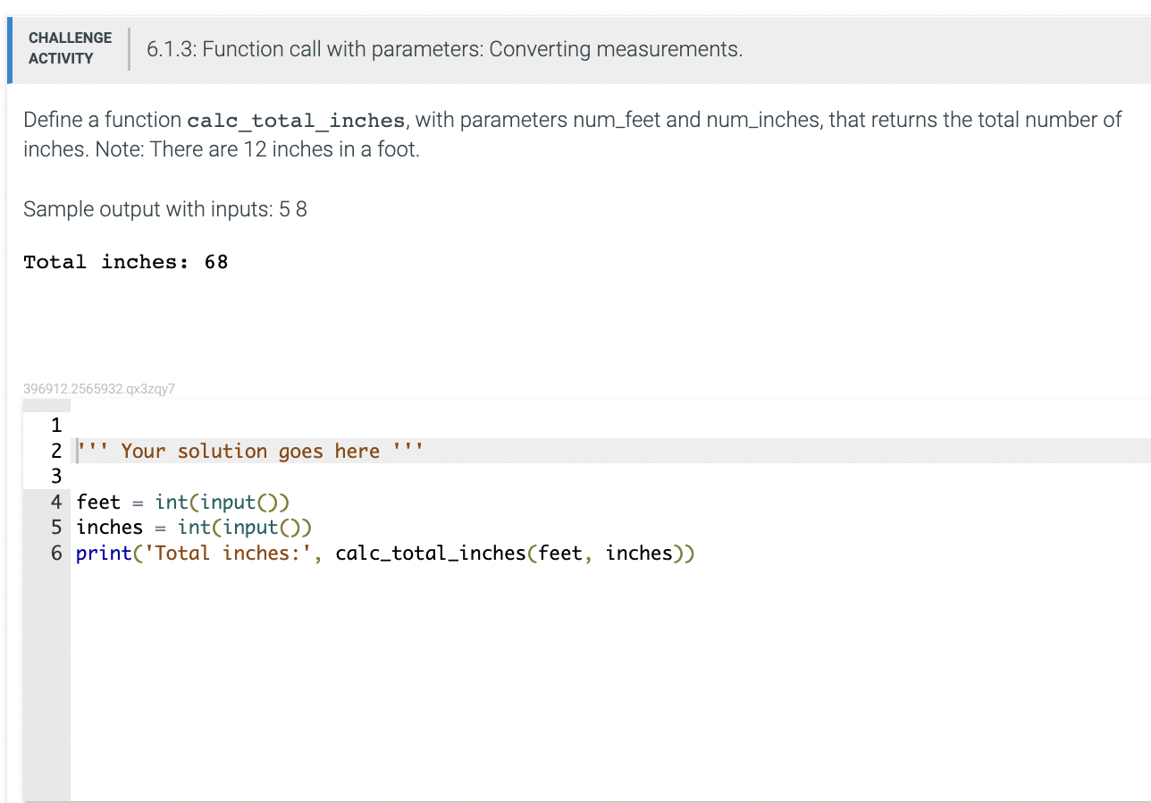 CHALLENGE 6.1.3: Function call with parameters: Converting measurements.
ACTIVITY
Define a function calc_total_inches, with p