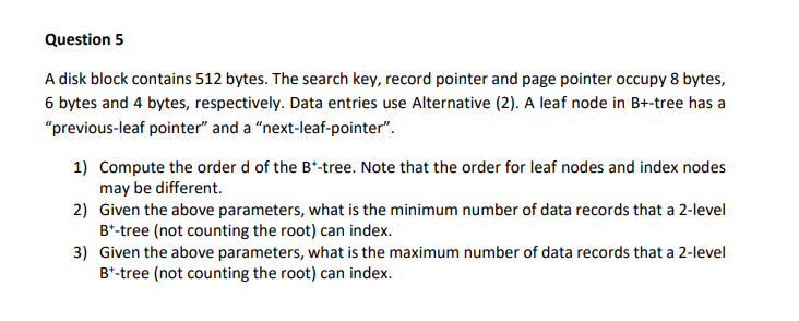 Solved Question 5 A disk block contains 512 bytes. The | Chegg.com