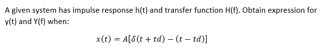 Solved A given system has impulse response h(t) and transfer | Chegg.com