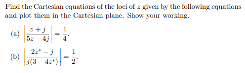 Solved Find the Cartesian equations of the loci of z ﻿given | Chegg.com