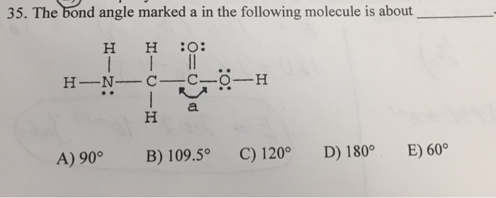 Solved 35. The bond angle marked a in the following molecule | Chegg.com