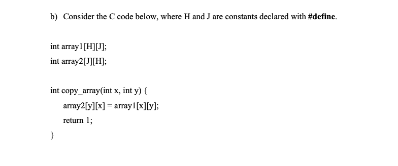 Solved b) Consider the C code below, where H and J are | Chegg.com