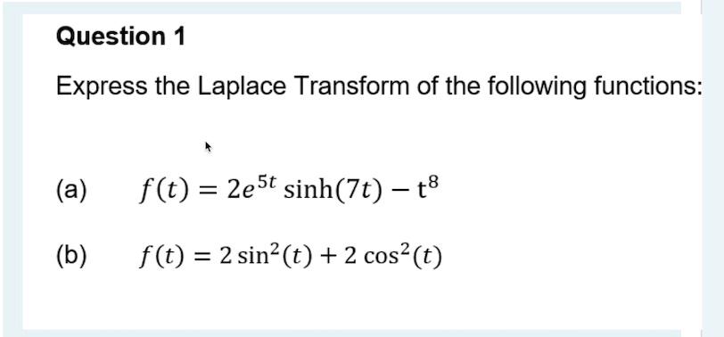 Solved Question 1 Express The Laplace Transform Of The | Chegg.com