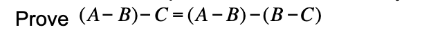 Solved (A−B)−C=(A−B)−(B−C) | Chegg.com