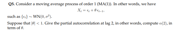 Solved Q5. Consider a moving average process of order 1 | Chegg.com