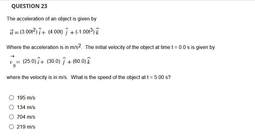 Solved QUESTION 23 The acceleration of an object is given by | Chegg.com
