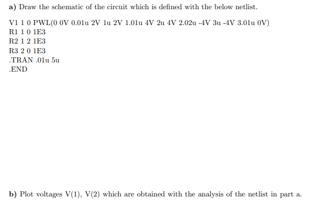 a) Draw the schematic of the circuit which is defined | Chegg.com