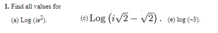 Solved 1. Find all values for (a) log(ie2). (c) log(i2−2). | Chegg.com