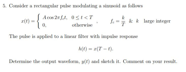 Solved 5. Consider a rectangular pulse modulating a sinusoid | Chegg.com