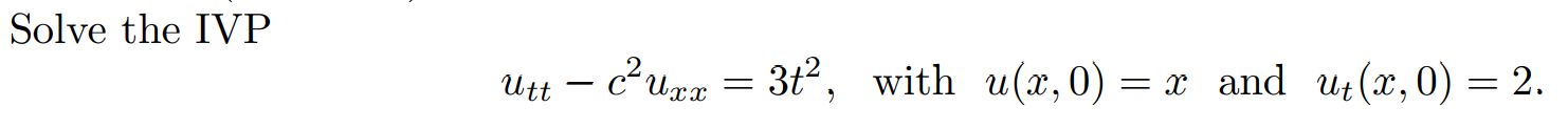 Solved Solve the IVP utt−c2uxx=3t2, with u(x,0)=x and | Chegg.com