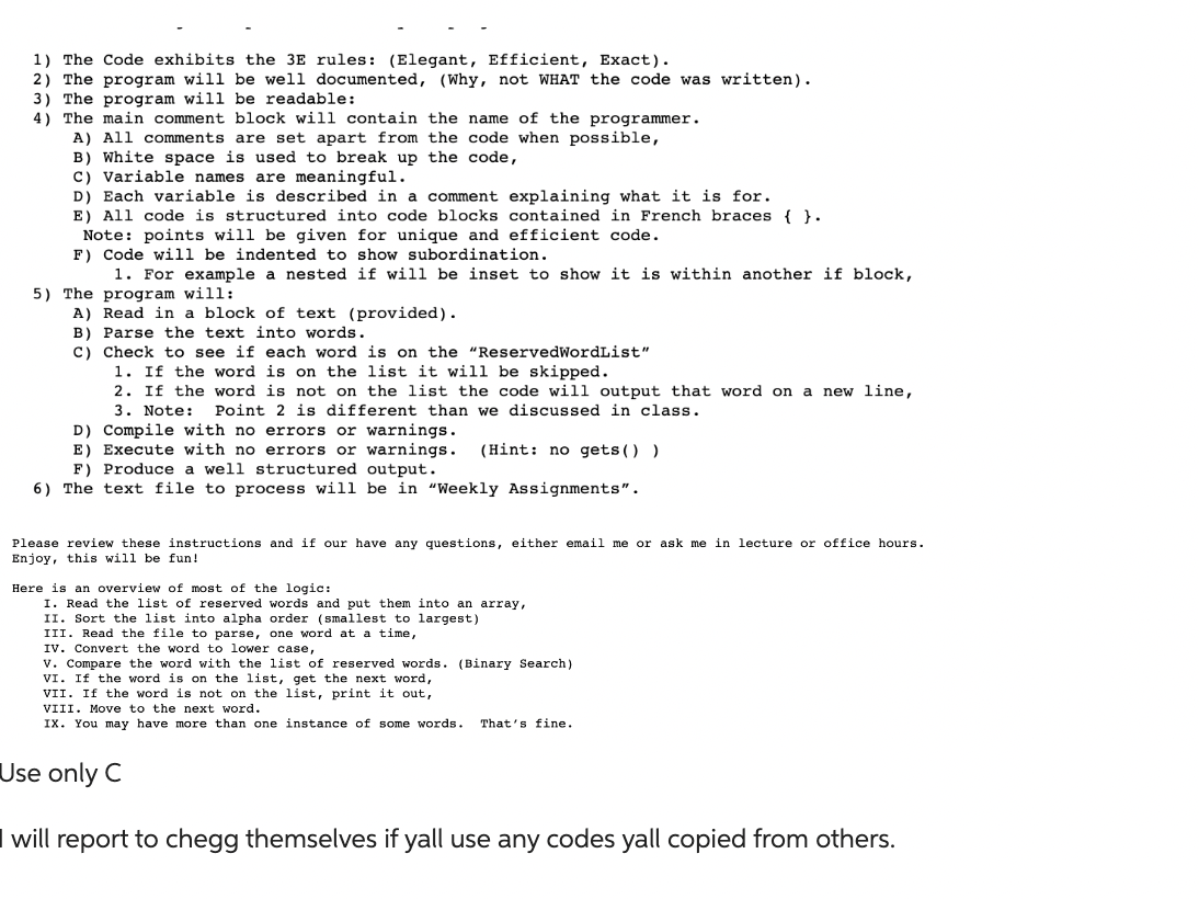 1) The Code exhibits the 3E rules: (Elegant, Efficient, Exact).
2) The program will be well documented, (Why, not WHAT the co