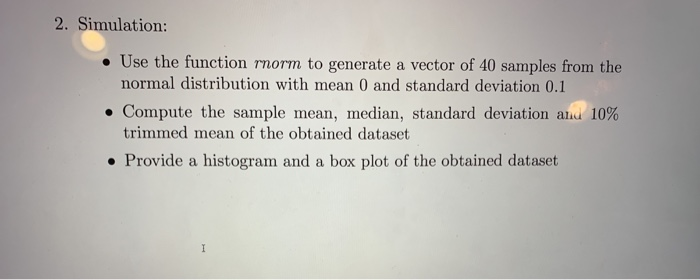 Solved 2. Simulation: • Use the function rnorm to generate a | Chegg.com