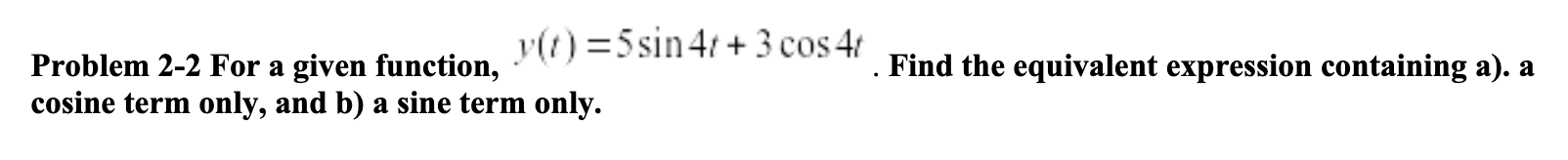 Solved Problem 2-2 For A Given Function, Y(t)=5sin4t+3cos4t. 