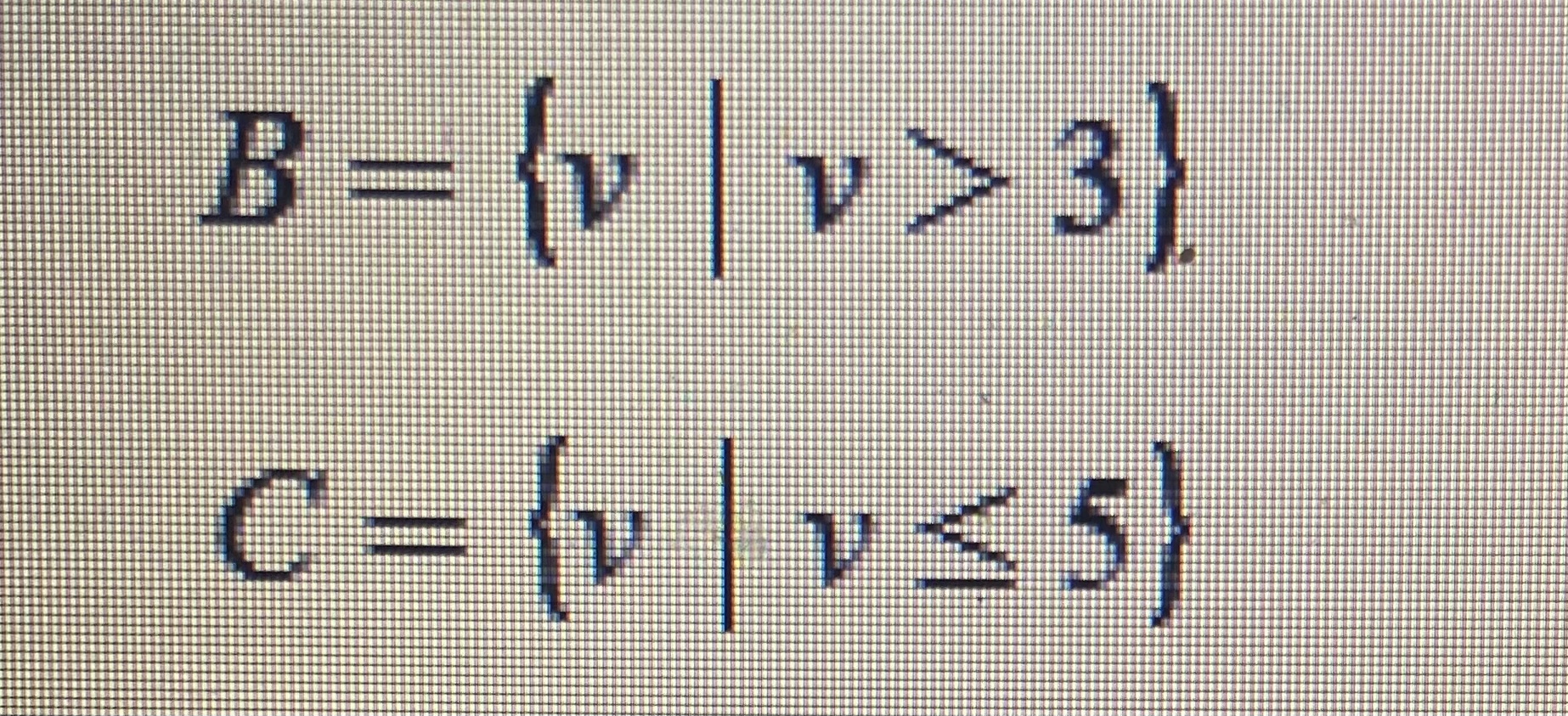 Solved B={v∣v>3}C={v∣v≤5}B∪C=∏~ B∩C= | Chegg.com