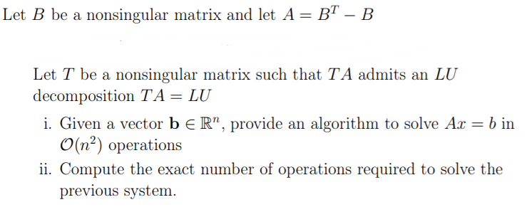 Solved Let B Be A Nonsingular Matrix And Let A = BT – B Let | Chegg.com