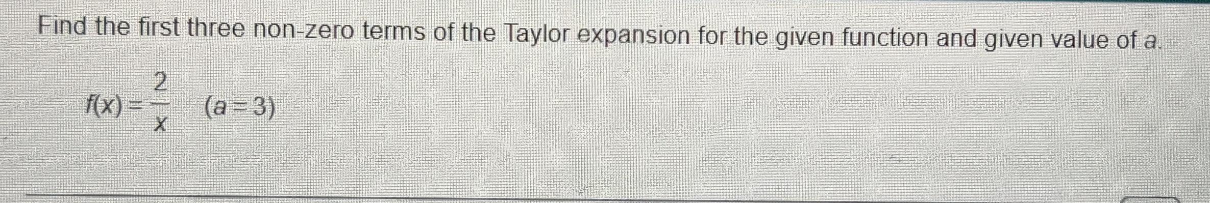 Solved Find the first three non-zero terms of the Taylor | Chegg.com