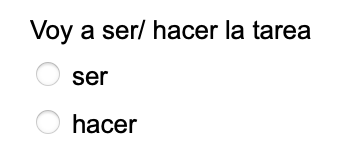 Voy a ser/ hacer la tarea ser O hacer