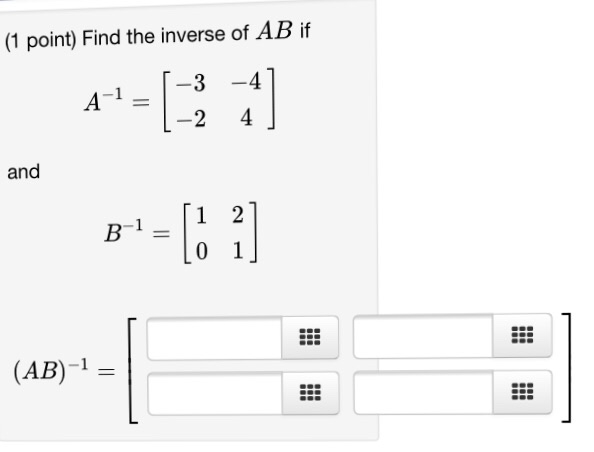 Solved Find the inverse of AB if A^-1 = [-3 -2 -4 4] and | Chegg.com