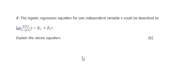 Solved 7. The logistic regression equation for one | Chegg.com