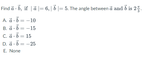 Solved Find A⋅b, If ∣a∣=6,∣b∣=5. The Angle Between A And B | Chegg.com